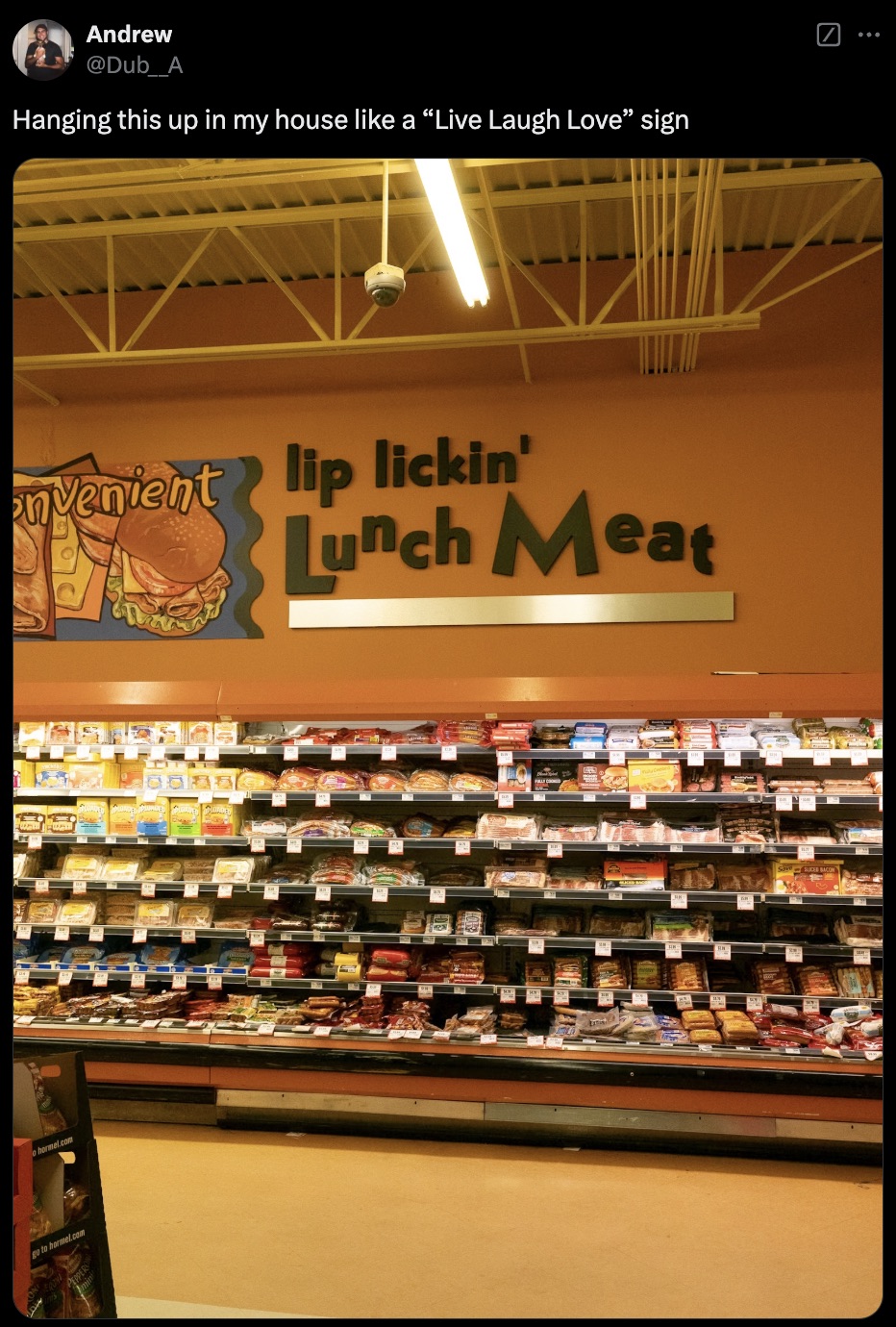 convenience store - Andrew Hanging this up in my house a "Live Laugh Love" sign nvenient lip lickin' Lunch Meat Q